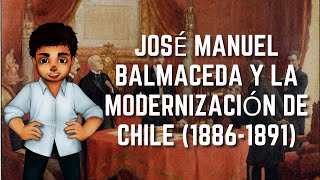 José Manuel Balmaceda y la Modernización de Chile 18861891  Historia de Chile 35 [upl. by Woodman597]