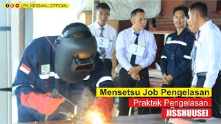 Mensetsu Job Pengelasan Praktek Pengelasan Langsung dengan Orang Jepang di LPK Kessaku Indonesia [upl. by Sregor220]