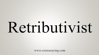 How To Say Retributivist [upl. by Onaicram]