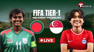 Live  Bangladesh vs Singapore  Womens International Friendly Football Match  T Sports [upl. by Okin]