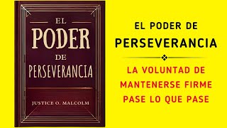 El Poder De Perseverancia La Voluntad De Mantenerse Firme Pase Lo Que Pase Audiolibro [upl. by Cassella]