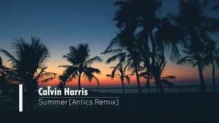 Calvin Harris  Summer Antics Remix [upl. by Wadesworth]