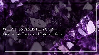 What Is Amethyst  Gemstone Facts and Information [upl. by Ahtamat]