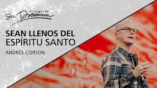 📺 Sean llenos del Espíritu Santo  Andrés Corson  15 Abril 2018 [upl. by Eahcim]