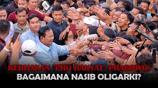 Kebijakan quotPro Rakyatquot Prabowo Bagaimana Nasib Oligarki  Sorotan Utama [upl. by Christel313]