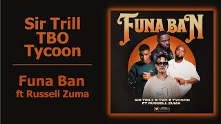 Sir Trill TBO amp Tycoon  Funa Ban ft Russell Zuma  Official Audio [upl. by Aivax]