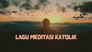 Lagu Meditasi KatolikInstrumen Taize [upl. by Annotahs]