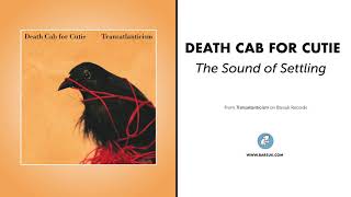 Death Cab For Cutie  quotThe Sound of Settlingquot Official Audio [upl. by Chadd]