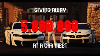 GIVING AWAY £5000000 AT A CAR MEET  GTA 5 RP  CMG [upl. by Ais]