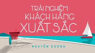 Sách Nói Trải Nghiệm Khách Hàng Xuất Sắc  Chương 1  Nguyễn Dương [upl. by Streetman829]