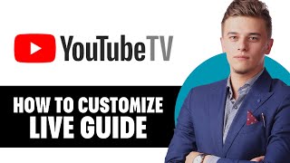 How To Customize Youtube Tv Live Guide [upl. by Garwin]