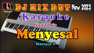 Menyesal  Mansyur S  Karaoke Nada Pria Dj Remix Dut Orgen Tunggal Terbaru 2023 By RDM Official [upl. by Anitrak]