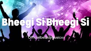 Bheegi Si Bheegi Si  Dj Song [upl. by Gregory]