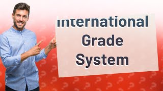 What is the international grading system [upl. by Bain996]