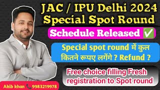 JAC  IPU Delhi 2024 Special Spot Round  Special spot round में कुल कितने रूपए लगेंगे  Refund [upl. by Irneh]