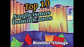 Top 10 de Anglicismos Dominicanos  Rosthervblogs [upl. by Eizus]