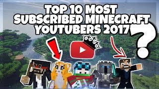 Top 10 Most Subscribed Minecraft YouTubers – 2017 [upl. by Polky]