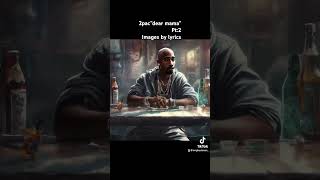 2pac”Dear Mama” pt2 images by lyrics shorts youtubeshorts ytshortsvideo [upl. by Iran]