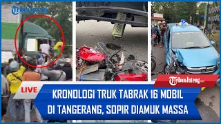 🔴 Kronologi Kecelakaan Beruntun Truk Tabrak 16 Mobil di Tangerang Sopir Diamuk Massa [upl. by Egag]