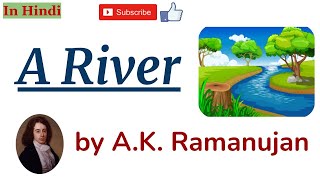 A River by AK Ramanujan  Summary and Line by Line Explanation in Hindi [upl. by Diena]