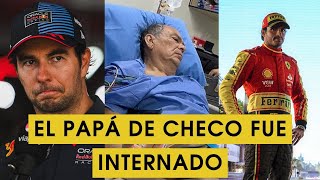 🚨EL PAPÁ de CHECO PÉREZ fue a dar al HOSPITAL  ¿Me equivoqué con CARLOS SAINZ [upl. by Ymmik]