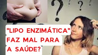 Lipo enzimática faz mal pra saúde  aplicação de enzimas traz ou não prejuízo para saúde [upl. by Azaria452]