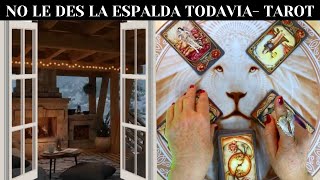 NO LE DES LA ESPALDA TODAVIA💛ESA PERSONA AUN TIENE ALGO QUE DECIRTE  TAROT LECTURA DE CARTAS [upl. by Barrie844]