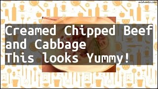 Recipe Creamed Chipped Beef and Cabbage This looks Yummy [upl. by Froma]