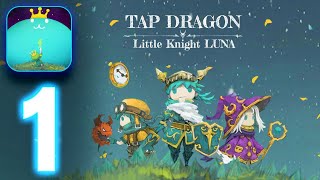 Tap Dragon Little Knight Luna  ‏‏Gameplay walkthrough Part 1 iOS Android [upl. by Tabitha914]