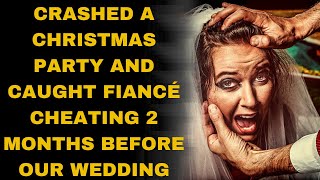 Crashed a Christmas party and Caught Fiancé Cheating 2 months Before Our Wedding [upl. by Osgood156]