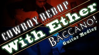 quotCowboy Bebop amp Baccanoquot Acoustic Guitar Duo  With Ether [upl. by Adnohsal]