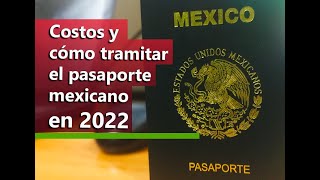 Pasaporte mexicano 2022 Costos requisitos y cómo tramitarlo [upl. by Champagne]