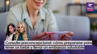 Consulta preconcepcional cómo prepararse para tener bebé y llevar un embarazo saludable [upl. by Attenweiler]