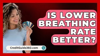 Is Lower Breathing Rate Better  CreditGuide360com [upl. by Doralia]