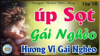 Tập 16  ÚP SỌT GÁI NGHÈO  Truyện Tâm Sự Thầm Kín Việt Nam  MC Kim Anh [upl. by Gabrielson550]