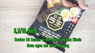 Review Mì Ramen thịt hầm Tonkotsu Nissin thơm ngon nhưng thiếu topping [upl. by Fifi]