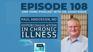 Episode 108 Hypercoagulation in Chronic Disease with Dr Paul Anderson DrAOnline [upl. by Hsiekal151]