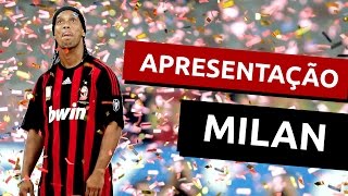 Ronaldinho  Apresentação Milan [upl. by Gerkman816]