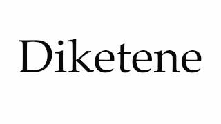 How to Pronounce Diketene [upl. by Magnum]