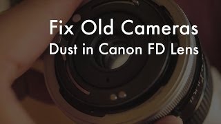 Fix Old Cameras Dust in Canon FD Macro Lens [upl. by Enieledam260]