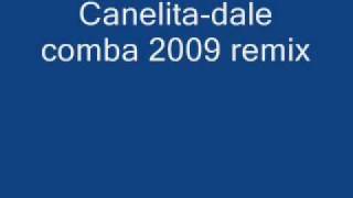 canelitadale comba REMIX2009 [upl. by Ennaimaj]