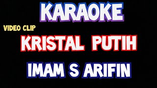 KARAOKE KRISTAL PUTIH imam s arifin original lirik video dangdut lawas [upl. by Mitch]