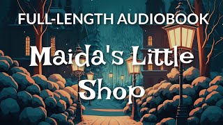 FullLength Audiobook Maidas Little Shop  65 HR Uninterrupted Storytelling [upl. by Nedaj]