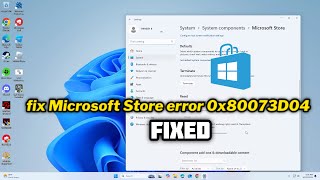 FIXED Microsoft Store error 0x80073D04 in windows 1011 [upl. by Gannes]