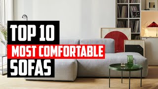 Top 10 Most Comfortable sofas [upl. by Yobybab]