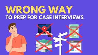 Why 90 of People Prep for Case Interviews the WRONG WAY [upl. by Gladstone]