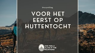 Voor het eerst op Huttentocht  Een impressie van de adembenemende bergwereld [upl. by Kalagher]