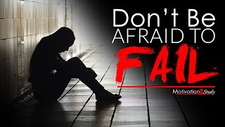 DONT BE AFRAID TO FAIL  Study Motivation 2017 [upl. by Rednael]