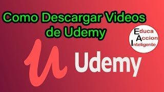 Cómo Descargar Videos Udemy Método 2019  EducaAccionInteligente [upl. by Tamer]