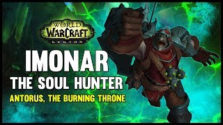 Imonar the Soul Hunter  Antorus the Burning Throne  73 PTR  FATBOSS [upl. by Merceer717]